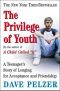 [Dave Pelzer 04] • The Privilege of Youth · the Inspirational Story of a Teenager's Search for Friendship and Acceptance